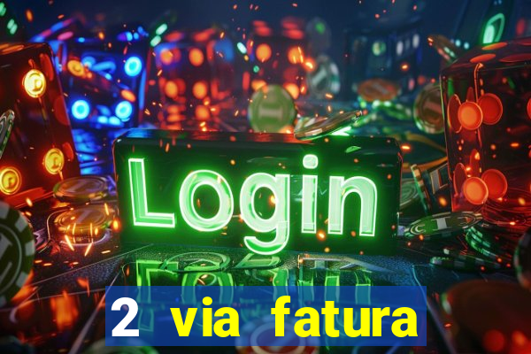 2 via fatura magazine luiza